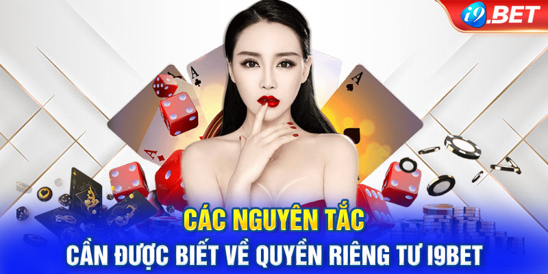 Các nguyên tắc cần được biết về quyền riêng tư i9BET