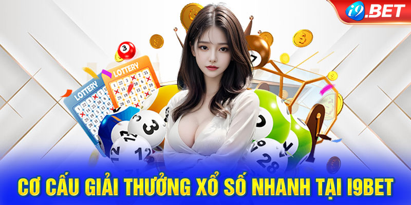 Cơ cấu giải thưởng xổ số nhanh tại i9BET