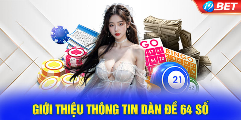 Giới thiệu thông tin dàn đề 64 số