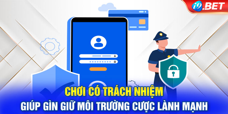 Chơi có trách nhiệm i9BET là như thế nào? 