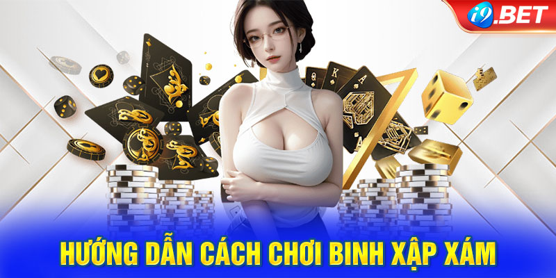 Hướng dẫn chơi Binh xập xám