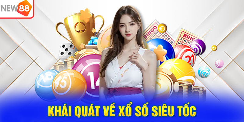 Khái quát về xổ số siêu tốc