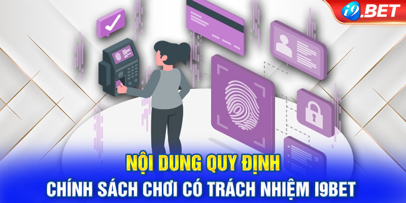 Nội dung quy định trong chính sách chơi có trách nhiệm i9BET 