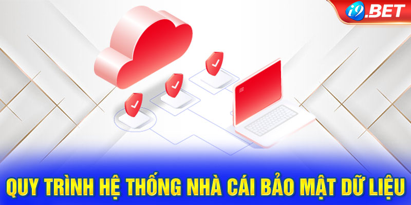 Quy trình hệ thống nhà cái bảo mật dữ liệu khách hàng