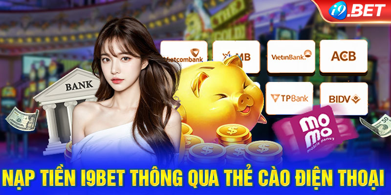 Nạp tiền i9BET thông qua thẻ cào được nhiều người lựa chọn 